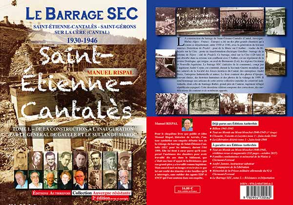 Le Barrage SEC Saint-Etienne-Cantalès Saint-Gérons sur la Cère (Cantal) 1930-1946 Tome 1 - De la construction à l'inauguration par le Général de Gaulle et le Sultan du Maroc